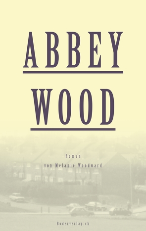 Abbey Wood von Woodward,  Melanie