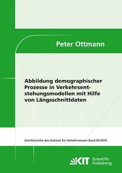 Abbildung demographischer Prozesse in Verkehrsentstehungsmodellen mit Hilfe von Längsschnittdaten von Ottmann,  Peter