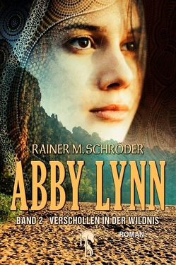 Abby Lynn – Verschollen in der Wildnis von Schröder,  Rainer M.