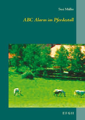 ABC Alarm im Pferdestall von Müller,  Susi