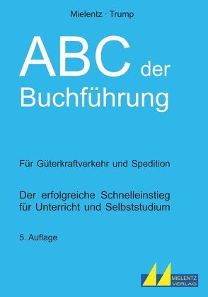 ABC der Buchführung für Güterkraftverkehr und Spedition von Mielentz,  Hartmut, Trump,  Egon