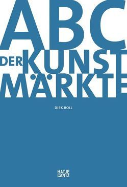 ABC der Kunstmärkte von Boll,  Dirk, Platzgummer,  Andreas
