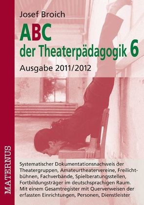 ABC der Theaterpädagogik 6, Ausgabe 2011/2012 von Broich,  Josef
