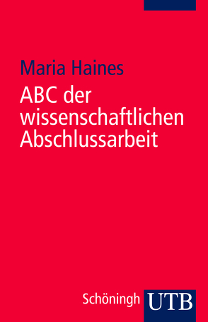 ABC der wissenschaftlichen Abschlussarbeit von Haines,  Maria