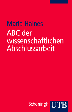 ABC der wissenschaftlichen Abschlussarbeit von Haines,  Maria