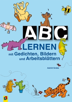 ABC lernen mit Gedichten, Bildern und Arbeitsblättern von Grabe,  Astrid, Schmidt,  Tanja