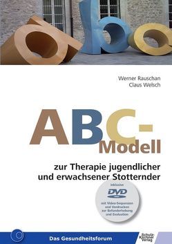 ABC-Modell zur Therapie jugendlicher und erwachsener Stotterer von Rauschan,  Werner, Welsch,  Claus