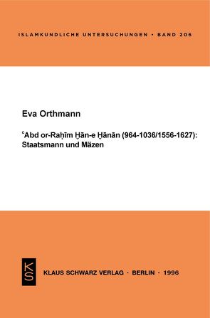 Abd or-Rahim Han-e Hanan (964-1036 / 1556-1627): Staatsmann und Mäzen. von Orthmann,  Eva