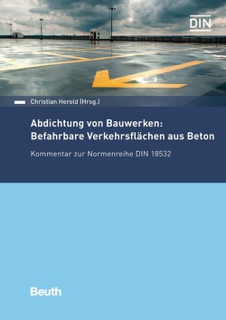 Abdichtung von Bauwerken: Befahrbare Verkehrsflächen aus Beton – Buch mit E-Book von Herold,  Christian