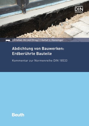 Abdichtung von Bauwerken: Erdberührte Bauteile von Honsinger,  Detlef J.