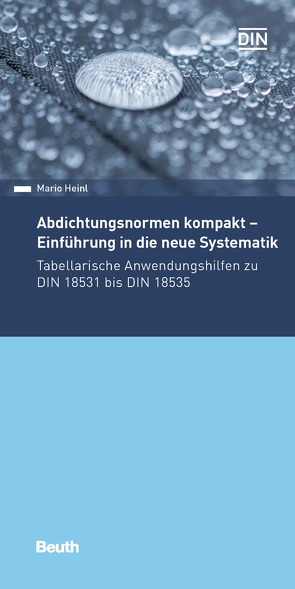 Abdichtungsnormen kompakt – Einführung in die neue Systematik – Buch mit E-Book von Heinl,  Mario