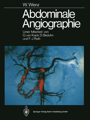 Abdominale Angiographie von Beduhn,  D., Kaick,  G., Roth,  F.-J., Wenz,  Werner