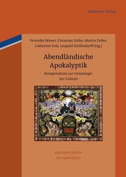 Abendländische Apokalyptik von Feik,  Catherine, Schlöndorff,  Leopold, Wieser,  Veronika, Zolles,  Christian, Zolles,  Martin