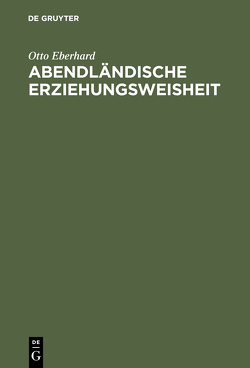 Abendländische Erziehungsweisheit von Eberhard,  Otto