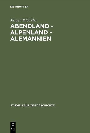 Abendland – Alpenland – Alemannien von Klöckler,  Jürgen