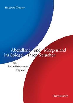 Abendland und Morgenland im Spiegel ihrer Sprachen von Tornow,  Siegfried