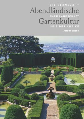 Abendländische Gartenkultur von Wiede,  Jochen