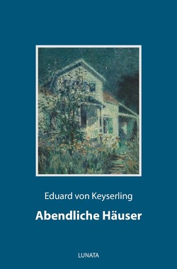 Abendliche Häuser von von Keyserling,  Eduard