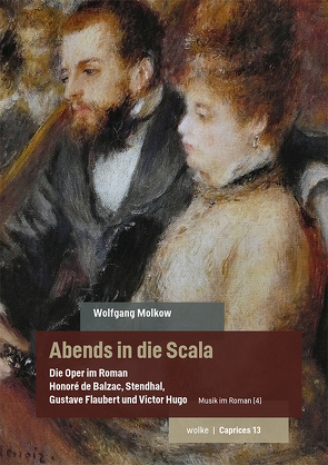 Abends in die Scala. Die Oper im Roman von Molkow,  Wolfgang