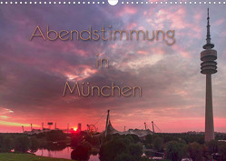 Abendstimmung in München (Wandkalender 2023 DIN A3 quer) von Helmke,  Sebastian