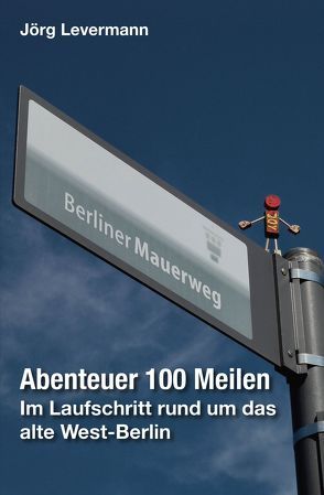 Abenteuer 100 Meilen von Levermann,  Jörg