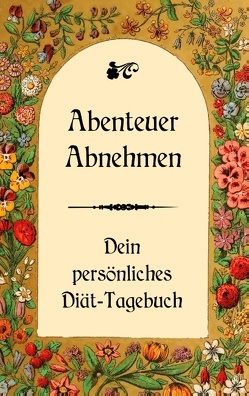 Abenteuer Abnehmen – Dein persönliches Diät-Tagebuch von Schwarz,  Ulrike