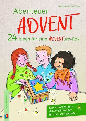 Abenteuer Advent – 24 Ideen für eine ADVENTure-Box von Dosch,  Elke, Grabe,  Astrid