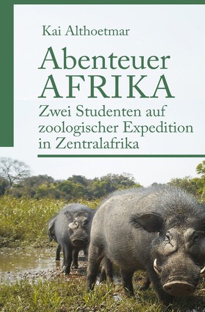 Abenteuer Afrika von Althoetmar,  Kai