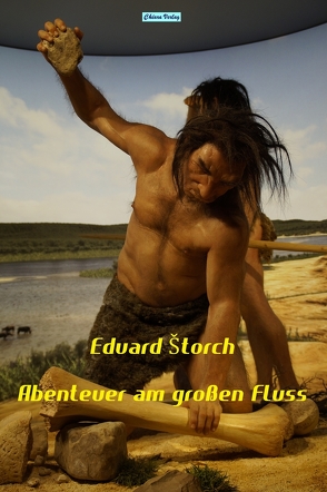 Abenteuer am großen Fluss von Eduard Štorch,  Eduard