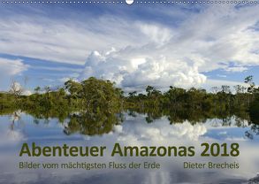 Abenteuer Amazonas 2018 (Wandkalender 2018 DIN A2 quer) von Brecheis,  Dieter