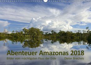 Abenteuer Amazonas 2018 (Wandkalender 2018 DIN A3 quer) von Brecheis,  Dieter