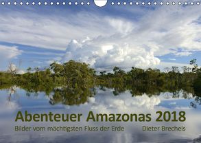 Abenteuer Amazonas 2018 (Wandkalender 2018 DIN A4 quer) von Brecheis,  Dieter