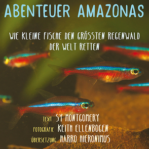 Abenteuer Amazonas von Ellenbogen,  Keith, Hieronimus,  Harro, Montgomery,  Sy
