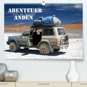 Abenteuer Anden – Peru und Bolivien (Premium, hochwertiger DIN A2 Wandkalender 2020, Kunstdruck in Hochglanz) von Stamm,  Dirk