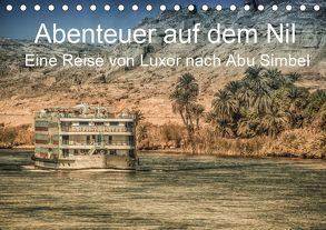 Abenteuer auf dem Nil. Eine Reise von Luxor nach Abu Simbel (Tischkalender 2019 DIN A5 quer) von Wenske,  Steffen