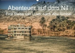 Abenteuer auf dem Nil. Eine Reise von Luxor nach Abu Simbel (Wandkalender 2018 DIN A2 quer) von Wenske,  Steffen