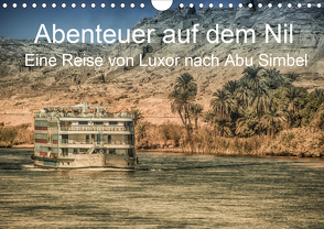 Abenteuer auf dem Nil. Eine Reise von Luxor nach Abu Simbel (Wandkalender 2020 DIN A4 quer) von Wenske,  Steffen