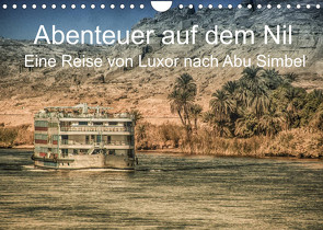 Abenteuer auf dem Nil. Eine Reise von Luxor nach Abu Simbel (Wandkalender 2022 DIN A4 quer) von Wenske,  Steffen