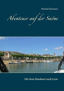 Abenteuer auf der Saône von Reymann,  Michael