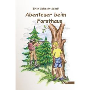 Abenteuer beim Forsthaus von Schmidt-Schell,  Erich