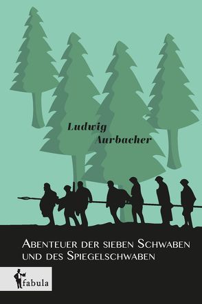 Abenteuer der sieben Schwaben und des Spiegelschwaben von Aurbacher,  Ludwig