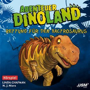 Abenteuer Dinoland (Folge 2) – Rettung für den Bactrosaurus von Linda,  Chapman, M. J. ,  Misra
