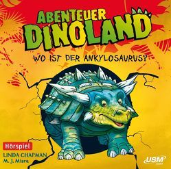 Abenteuer Dinoland (Folge 3): Wo ist der Ankylosaurus? von Chapman,  Linda, Misra,  Michelle