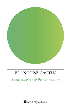 Abenteuer einer Provinzblume von Cactus,  Françoise