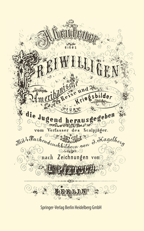 Abenteuer eines Freiwilligen. Amerikanische Reise und Kriegsbilder von Hagelberg,  J., Pietsch,  L.