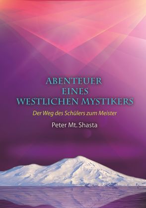 Abenteuer eines westlichen Mystikers von Marsak,  Carl, Monstein,  Ruth, Scholl,  Anette, Scholl,  Mirjam, Shasta,  Peter, Thirtey,  Herbert