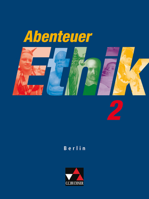 Abenteuer Ethik – Berlin / Abenteuer Ethik Berlin 2 von Böhm,  Winfried, Herrmann,  Gernot, Kröger,  Sylvia, Müller,  Eva, Sänger,  Monika, Straßer,  Wolfgang