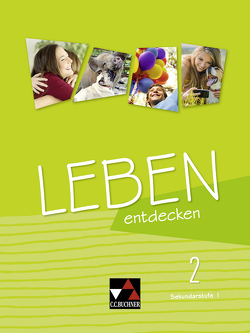 Abenteuer Ethik Sekundarstufe I – Hessen / Leben entdecken 2 von Eifert,  Anna, Körnig,  Stephan, Mulzer,  Klaus, Piehler,  Hannelore, Priemer,  Anna, Rhein,  Monika