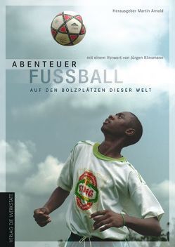 Abenteuer Fußball von Arnold,  Martin, Klinsmann,  Jürgen