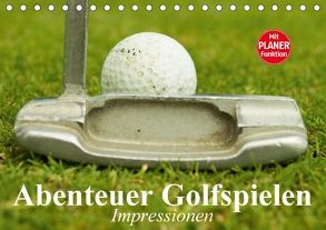 Abenteuer Golfspielen. Impressionen (Tischkalender 2018 DIN A5 quer) von Stanzer,  Elisabeth